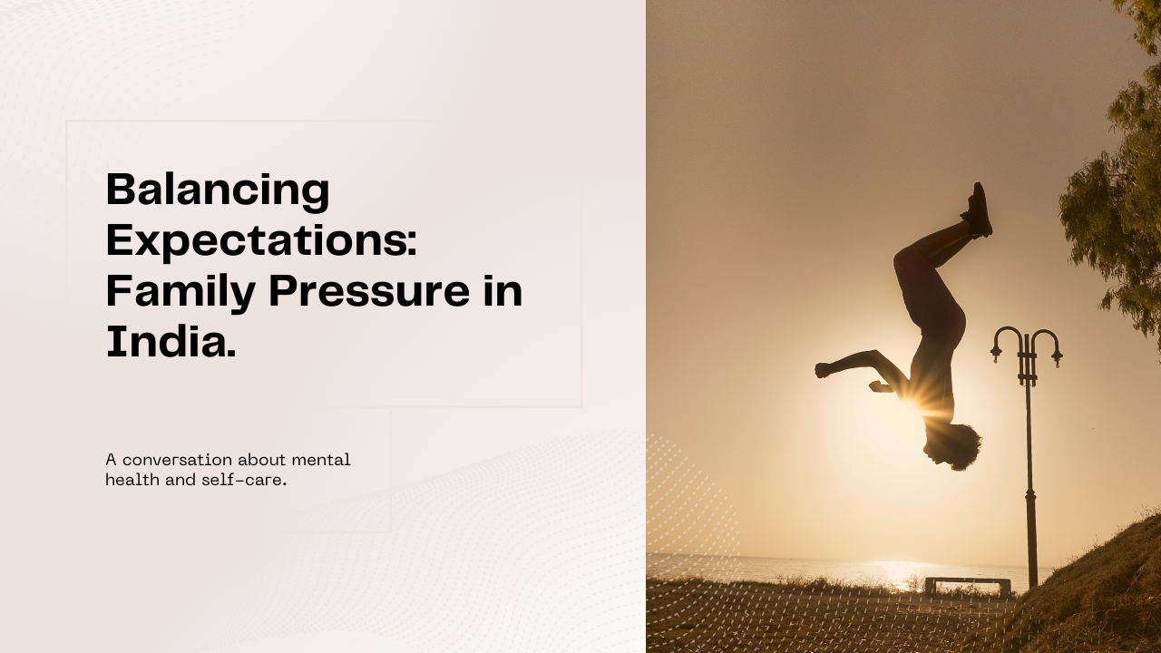 Balancing Expectations: Family Pressure and Mental Health in India